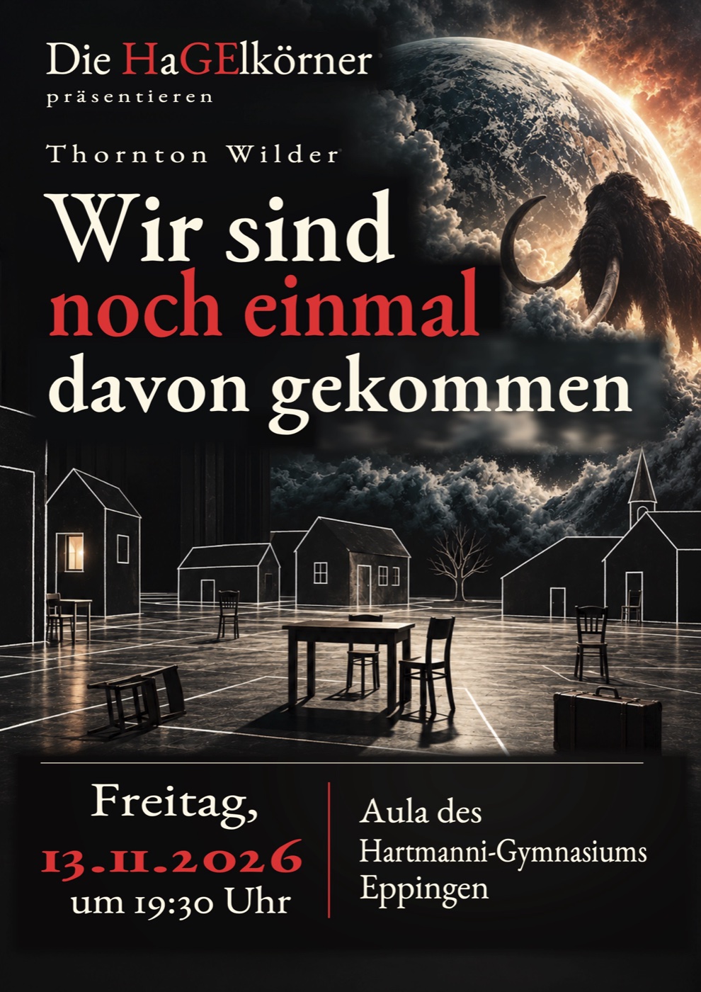 Plakat: Die HaGElkörner präsentieren „Wir sind noch einmal davon gekommen“ von Thornton Wilder, Freitag, 13.11.2026, 19:30 Uhr, Aula des Hartmanni-Gymnasiums Eppingen.